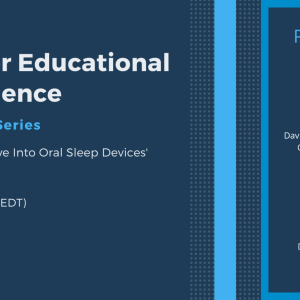 Webinar – A Deeper Dive Into Oral Sleep Devices